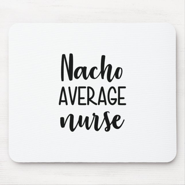 Nurse Art Nacho Average Nurse Mouse Pad (Front)