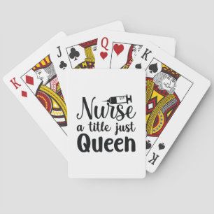 Nurse Art Nurse A Title Just Queen Playing Cards