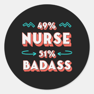 Nurse Bad Funny Nursing Humour Rn Sarcastic Boss  Classic Round Sticker