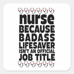 Nurse Because Badass Lifesaver Isn't An Official Square Sticker