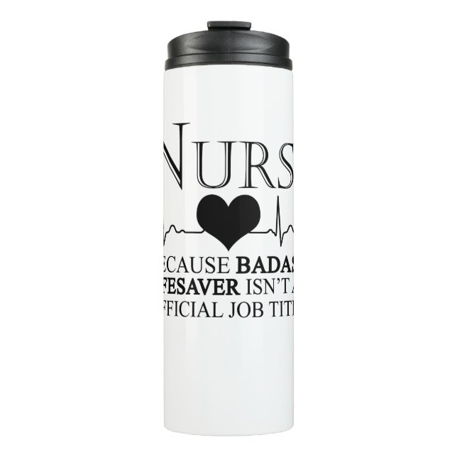 Nurse Because Badass Lifesaver Isn't An Official Thermal Tumbler (Front)