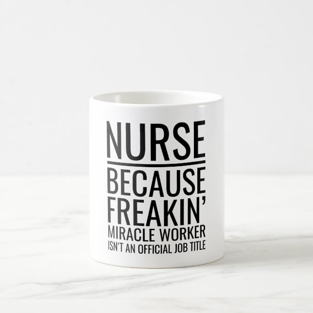 Nurse Because Freakin' Miracle Worker Isn't An  Coffee Mug (Center)