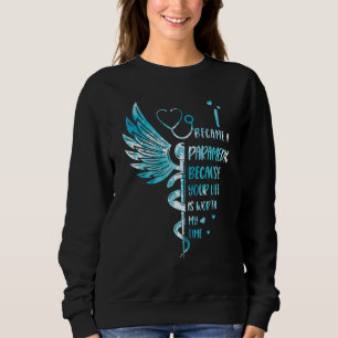 Nurse Because Your Life Is Worth My Time Paramedi Sweatshirt