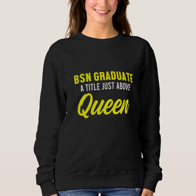 Nurse Bsn Student Graduate Nursing Graduation   3 Sweatshirt (Front)