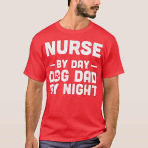 Nurse By Day Dog Dad By Night T-Shirt