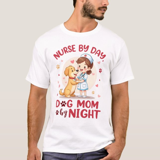 Nurse by Day Dog Mum by Night – Nurse and Dog  Mum T-Shirt (Front)