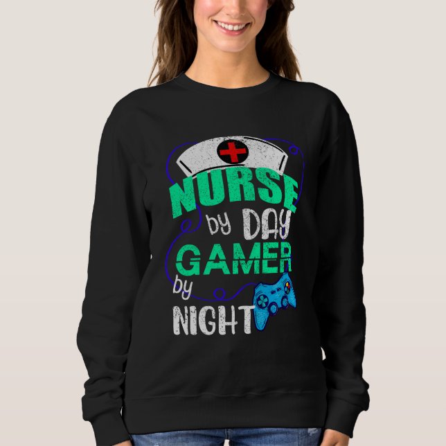 Nurse by Day Gamer by Night, Healthcare Gaming Sweatshirt (Front)