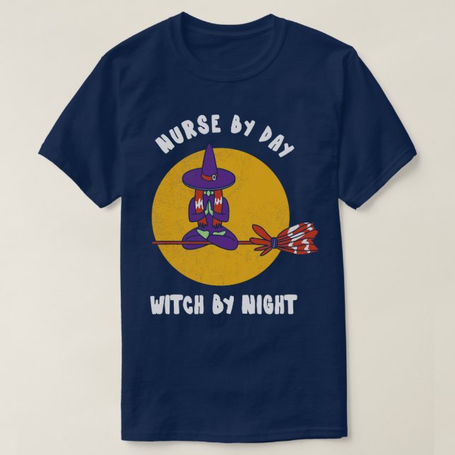 Nurse By Day Witch By Night  Funny Witch Tshirt Sc (Design Front)