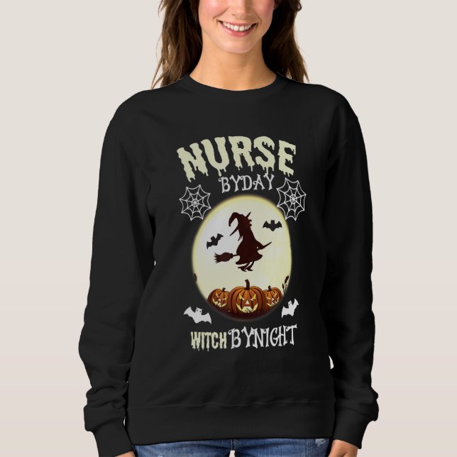 Nurse By Day Witch By Night Halloween For Men Wome Sweatshirt (Front)