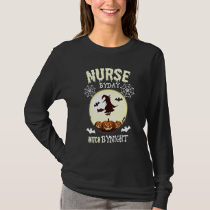 Nurse By Day Witch By Night Halloween For Men Wome T-Shirt