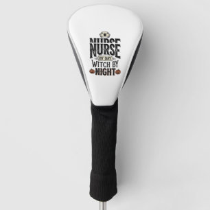 Nurse By Day Witch By Night Halloween Shirt Design Golf Head Cover