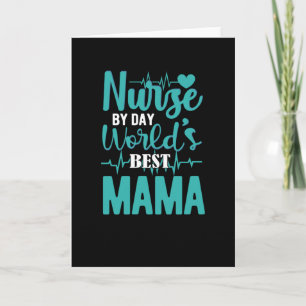 Nurse by day worlds best mama- nurse appreciation card