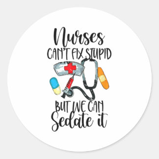 Nurse Can't Fix Stud But We Can Sedate It Nurselif Classic Round Sticker