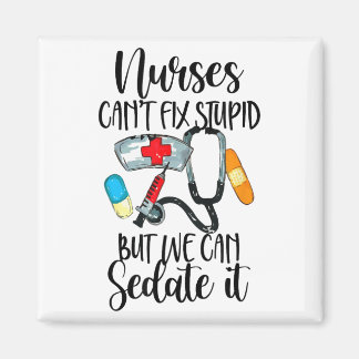 Nurse Can't Fix Stud But We Can Sedate It Nurselif Magnet