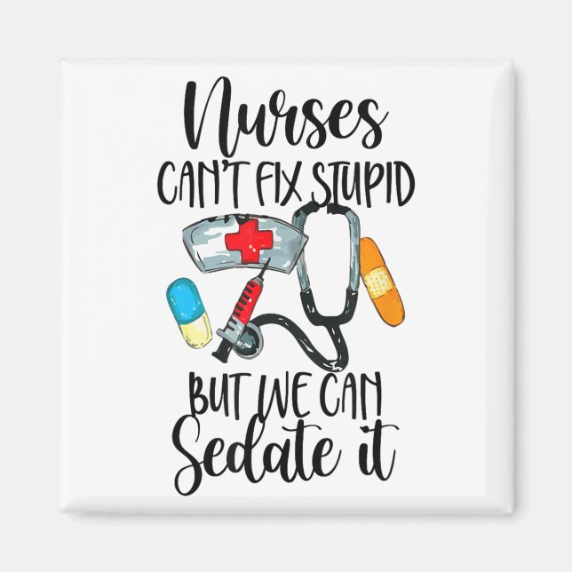 Nurse Can't Fix Stud But We Can Sedate It Nurselif Magnet (Front)