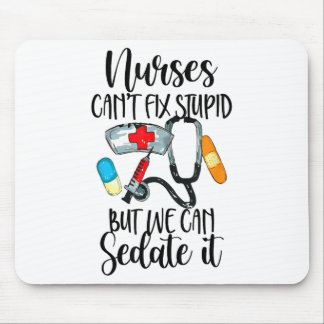 Nurse Can't Fix Stud But We Can Sedate It Nurselif Mouse Pad