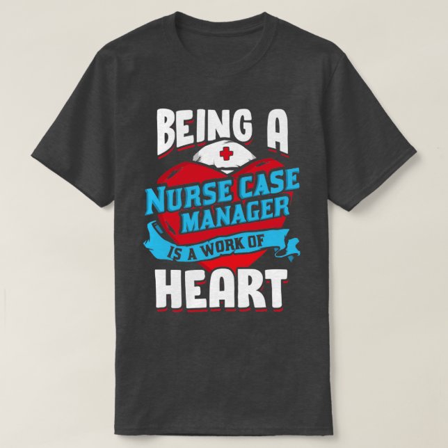 Nurse Case Manager Management Nursing Gift  T-Shirt (Design Front)