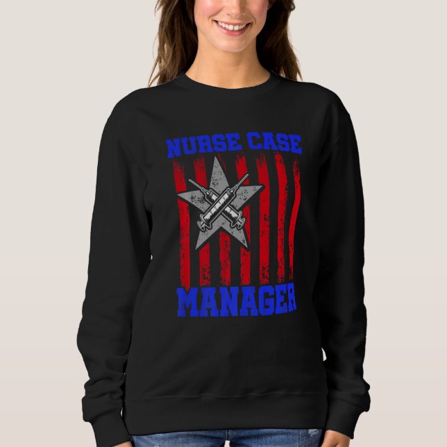 Nurse Case Manager Rn Management   5 Sweatshirt (Front)