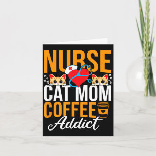 Nurse Cat Mum Coffee Addict Funny Nursing Card