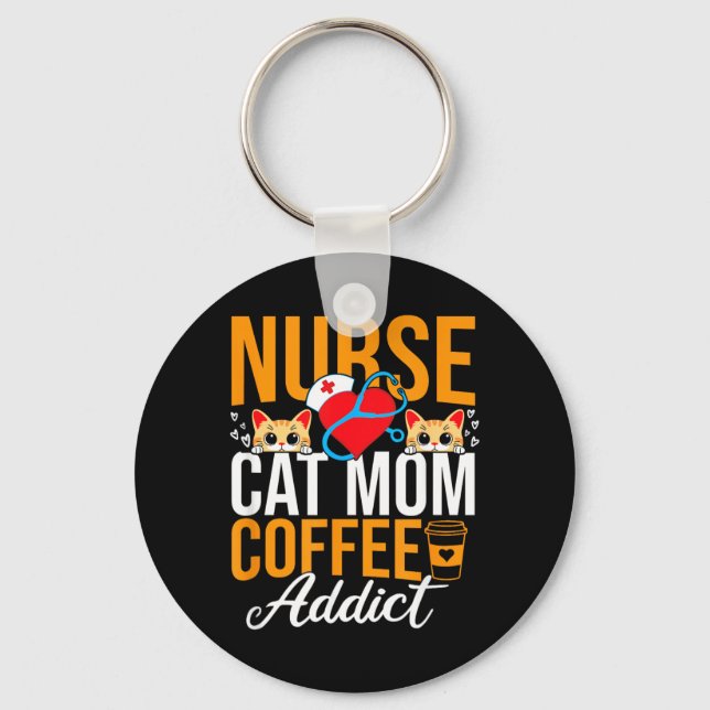 Nurse Cat Mum Coffee Addict Funny Nursing Key Ring (Front)
