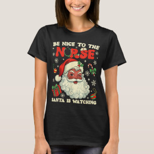Nurse Christmas African American Santa Is Watching T-Shirt