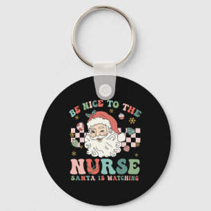 Nurse Christmas Be Nice To The Nurse Santa Is Watc Key Ring