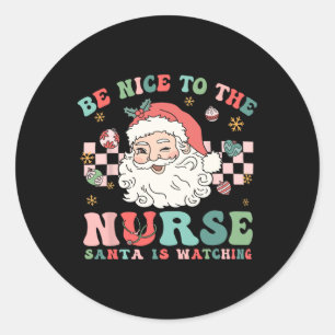 Nurse Christmas Shirt Be Nice To The Nurse Santa I Classic Round Sticker