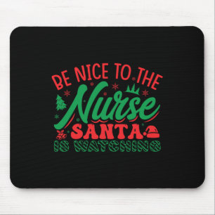 Nurse Christmas Shirt Be Nice To The Nurse Santa I Mouse Pad