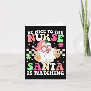 Nurse Christmas Tee - Be Nice To The Nurse Santa I Card