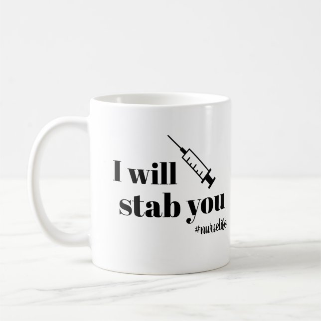 Nurse Coffee Mug I will stab you (Left)