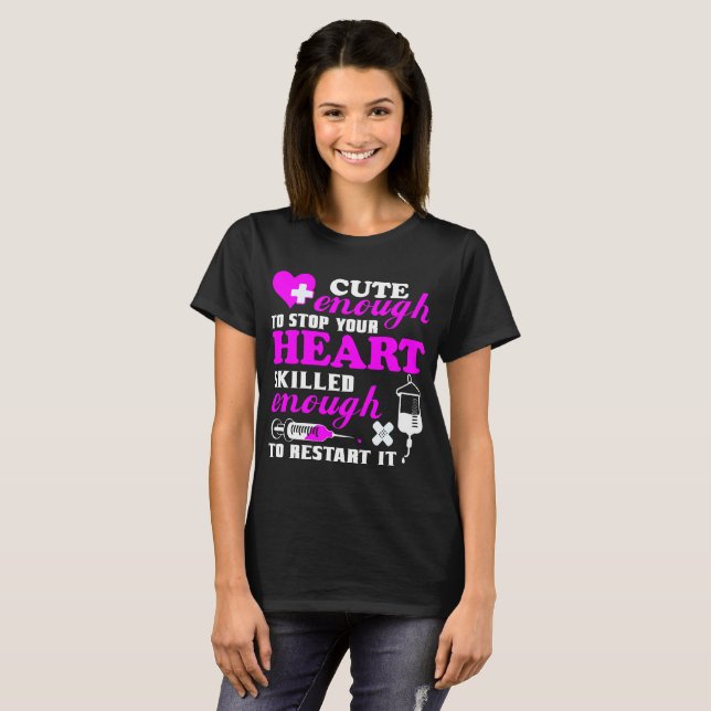 Nurse Cute Enough Stop Your Heart Skilled Restart T-Shirt (Front Full)
