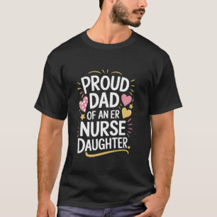 Nurse Daughter Design Nurse Dad Proud Parent of A T-Shirt