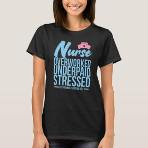Nurse Day Women Nurse Overworked Underpaid Stresse T-Shirt