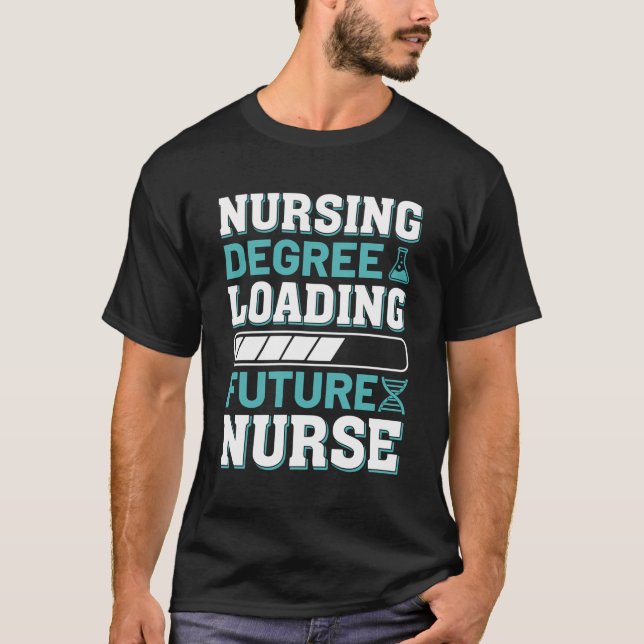 Nurse Degree Loading Future Nurse T-Shirt (Front)