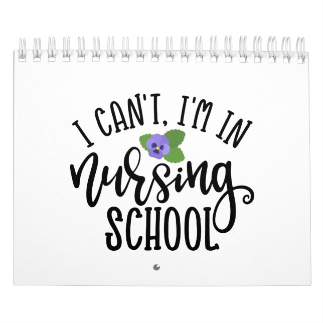 Nurse Design I Can't I'm In Nursing School Calendar (Cover)