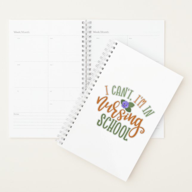 Nurse Design I Can't I'm In Nursing School Planner (Display)