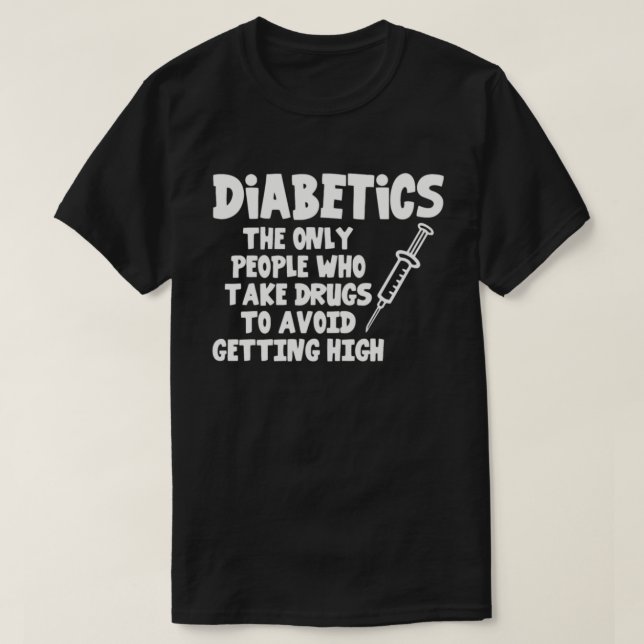 Nurse - diabetics survivor - take drugs to avoi T-Shirt (Design Front)