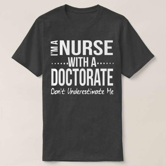 Nurse DNP PhD Doctorate Graduation Gift Present  T-Shirt (Design Front)