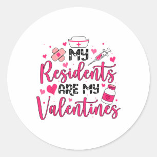 Nurse Doctor Valentine - My Residents Are My Valen Classic Round Sticker