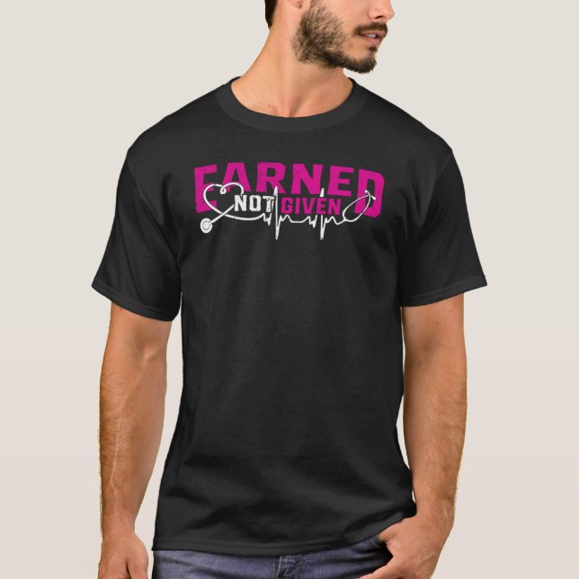 Nurse Earned Not Given Nursing Degree Cute T-Shirt (Front)