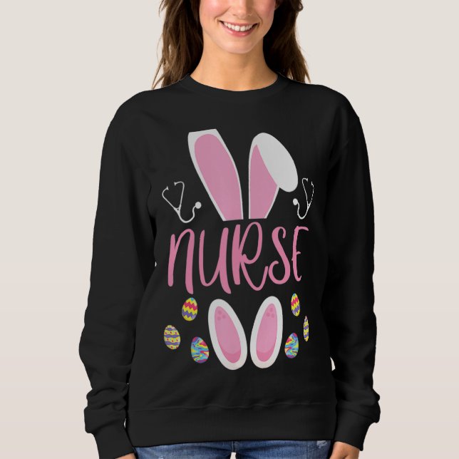 Nurse Easter Egg Hunting Rabbit Rn Easter Day Bunn Sweatshirt (Front)