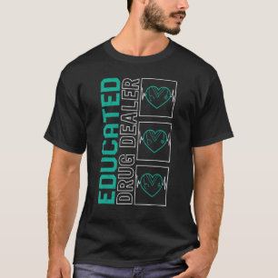 Nurse Educated Drug Dealer Healthcare Nursing Stud T-Shirt