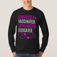 Nurse Educated Vaccinated Caffeinated Dedicated