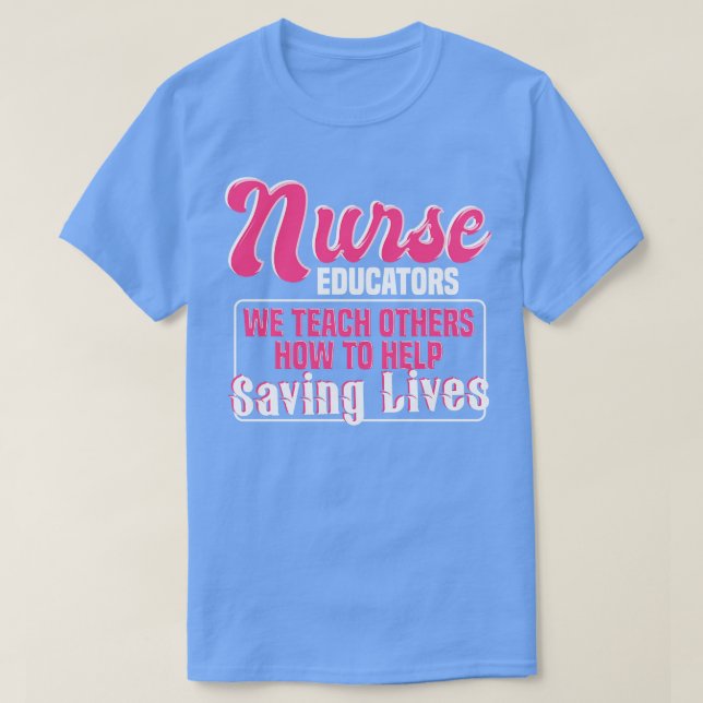 Nurse Educator Quote T-Shirt (Design Front)