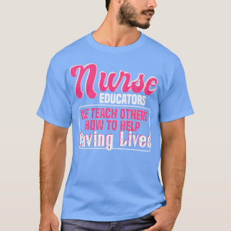 Nurse Educator Quote T-Shirt