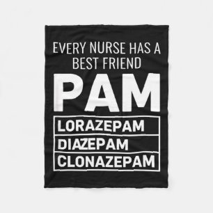 Nurse Every Nurse Has A Friend Pam Lorazepam Diaze Fleece Blanket