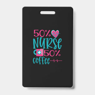 Nurse Gift   50 Nurse 50 Coffee ID Badge