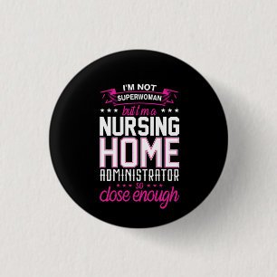 Nurse Gift A Nursing Home Administrator 3 Cm Round Badge