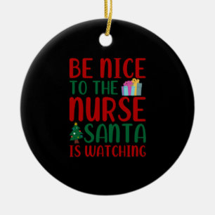 Nurse Gift   Be Nice To Nurse Santa Ceramic Tree Decoration