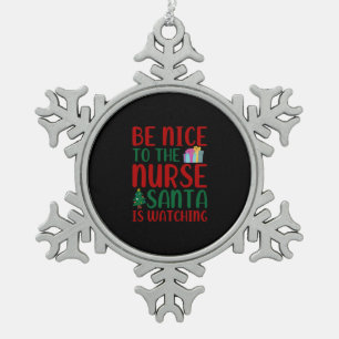 Nurse Gift Be Nice To Nurse Santa Snowflake Pewter Christmas Ornament